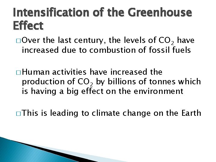 Intensification of the Greenhouse Effect � Over the last century, the levels of CO
