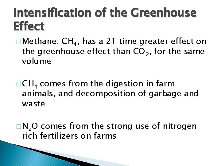 Intensification of the Greenhouse Effect � Methane, CH 4, has a 21 time greater