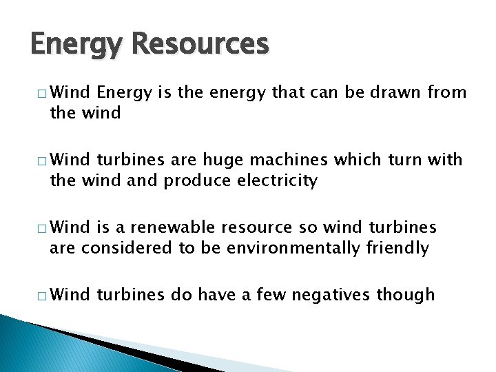 Energy Resources � Wind Energy is the energy that can be drawn from the