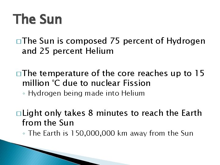 The Sun � The Sun is composed 75 percent of Hydrogen and 25 percent