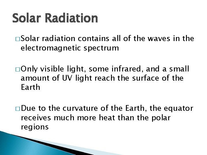 Solar Radiation � Solar radiation contains all of the waves in the electromagnetic spectrum