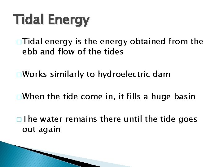 Tidal Energy � Tidal energy is the energy obtained from the ebb and flow