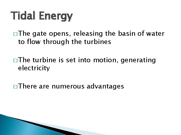 Tidal Energy � The gate opens, releasing the basin of water to flow through