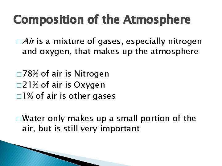 Composition of the Atmosphere � Air is a mixture of gases, especially nitrogen and