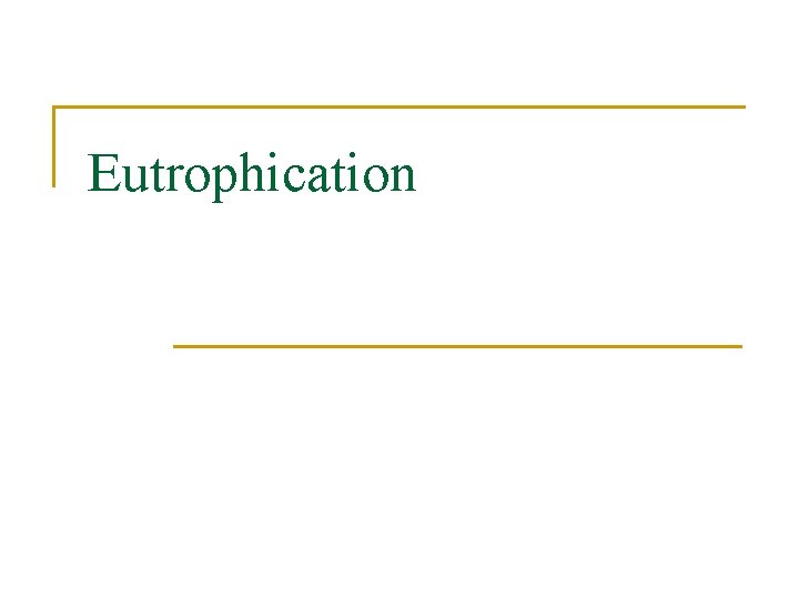 Eutrophication 