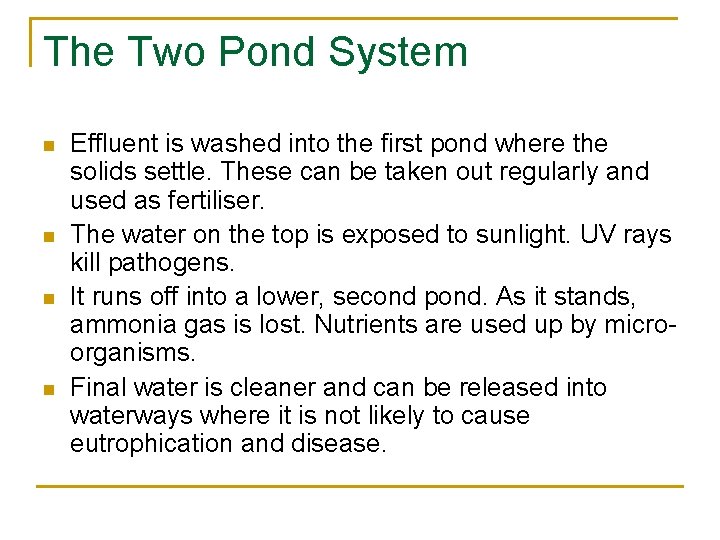 The Two Pond System n n Effluent is washed into the first pond where