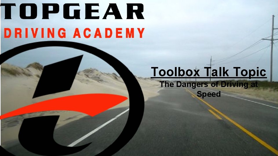 Toolbox Talk Topic The Dangers of Driving at Speed 