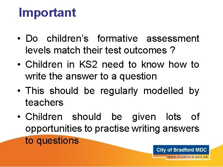 Important • Do children’s formative assessment levels match their test outcomes ? • Children
