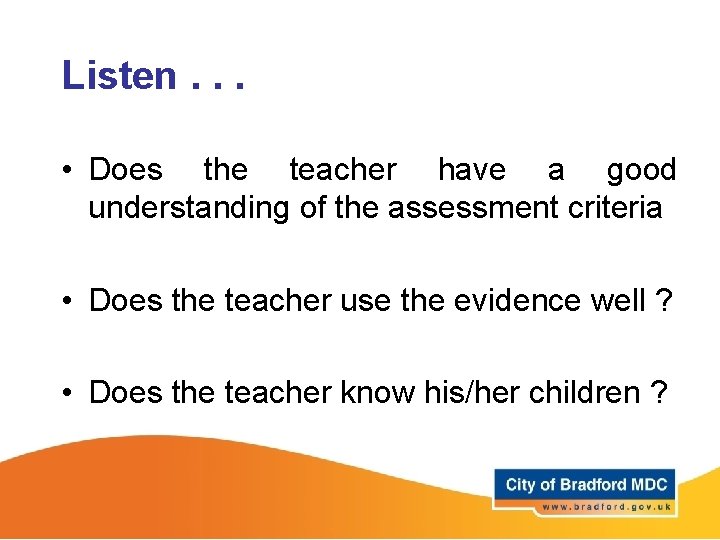 Listen. . . • Does the teacher have a good understanding of the assessment