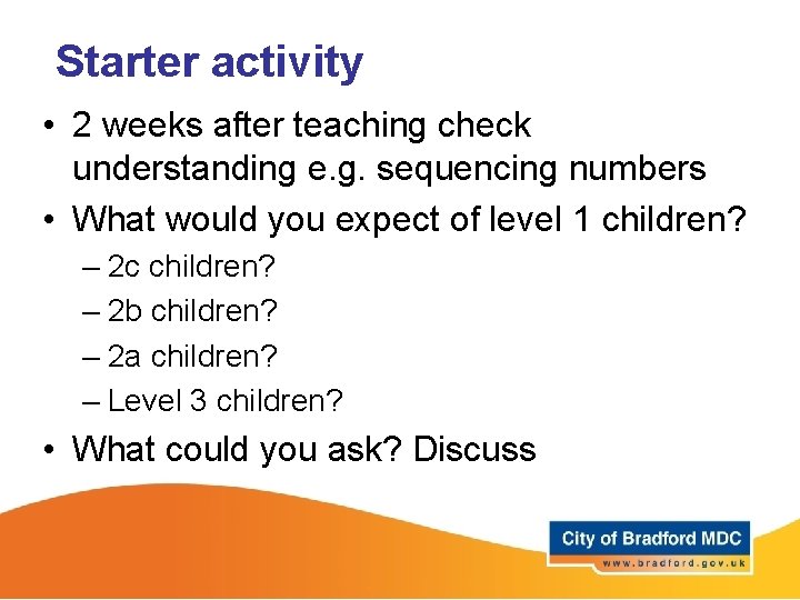 Starter activity • 2 weeks after teaching check understanding e. g. sequencing numbers •