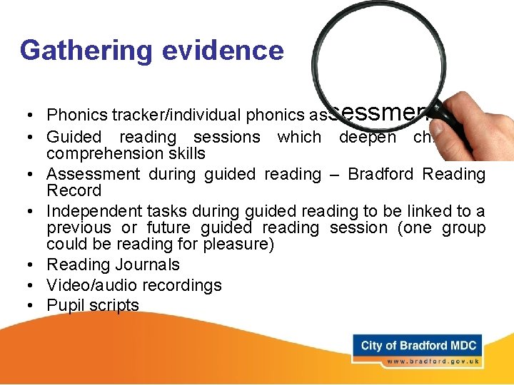 Gathering evidence • Phonics tracker/individual phonics assessment - on • Guided reading sessions which