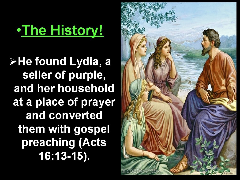  • The History! ØHe found Lydia, a seller of purple, and her household