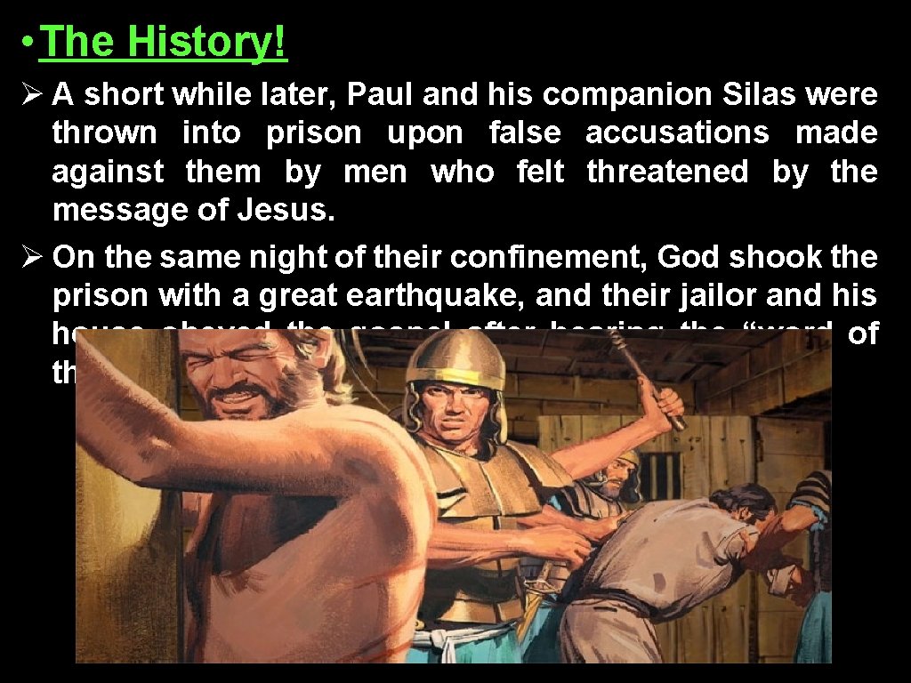  • The History! Ø A short while later, Paul and his companion Silas