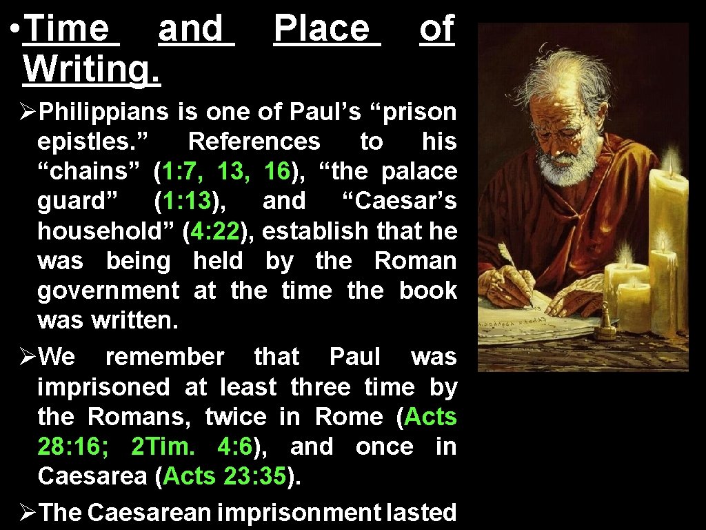  • Time and Writing. Place of ØPhilippians is one of Paul’s “prison epistles.