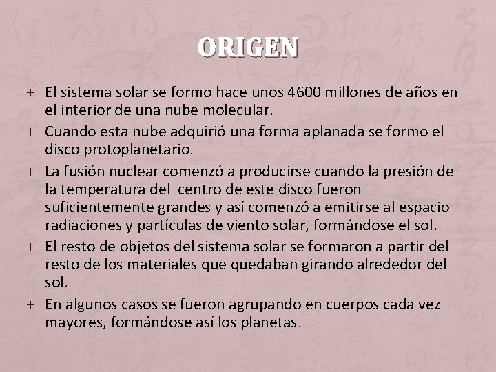 ORIGEN + El sistema solar se formo hace unos 4600 millones de años en