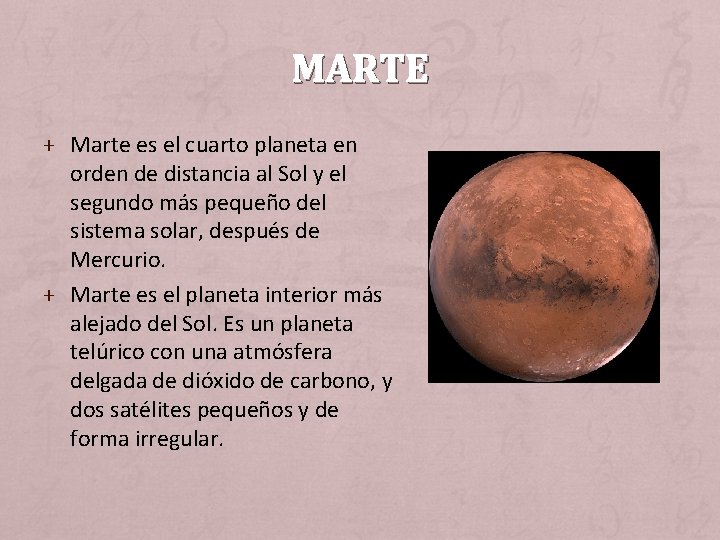 MARTE + Marte es el cuarto planeta en orden de distancia al Sol y