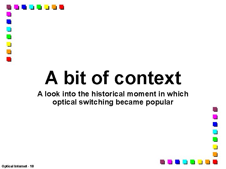 A bit of context A look into the historical moment in which optical switching