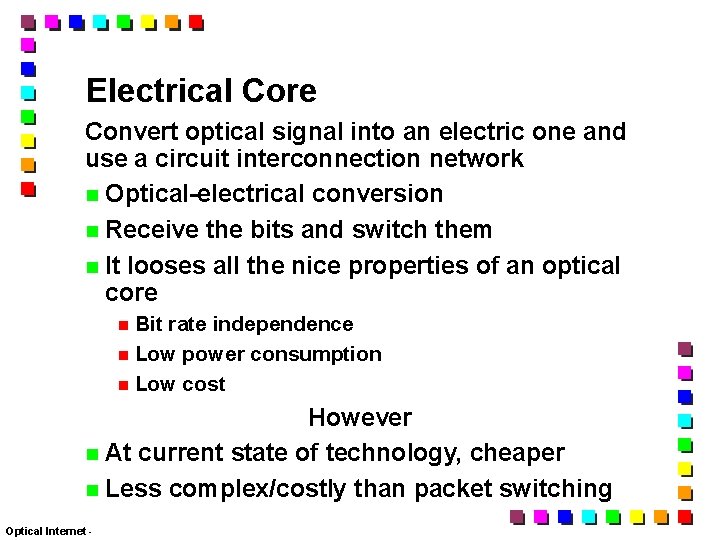 Electrical Core Convert optical signal into an electric one and use a circuit interconnection