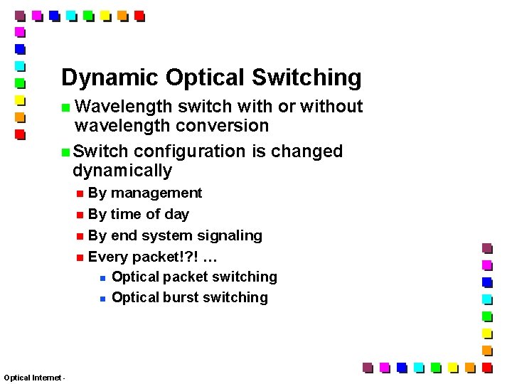 Dynamic Optical Switching Wavelength switch with or without wavelength conversion Switch configuration is changed
