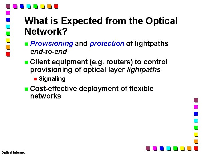 What is Expected from the Optical Network? Provisioning and protection of lightpaths end-to-end Client