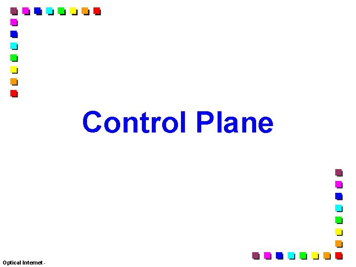 Control Plane Optical Internet - 