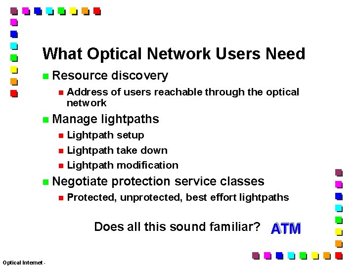 What Optical Network Users Need Resource discovery Address network of users reachable through the