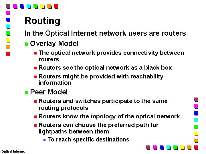 Routing In the Optical Internet network users are routers Overlay Model The optical network
