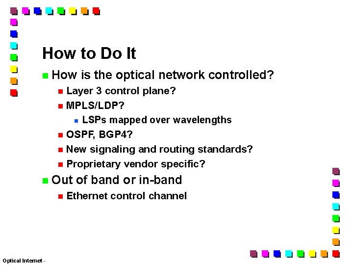How to Do It How is the optical network controlled? Layer 3 control plane?