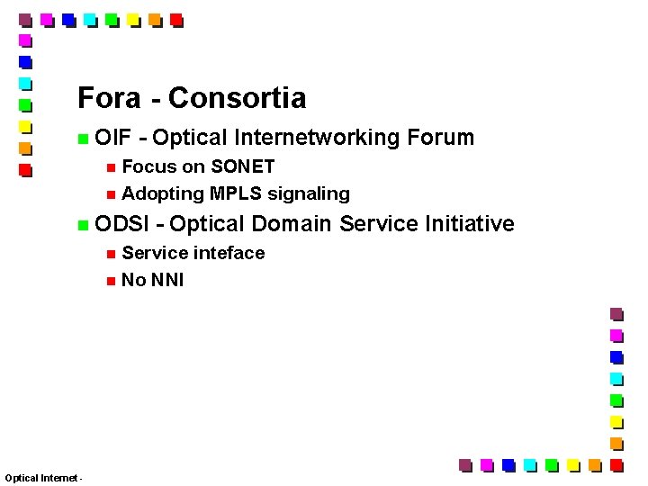 Fora - Consortia OIF - Optical Internetworking Forum Focus on SONET Adopting MPLS signaling