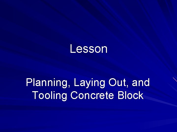 Lesson Planning, Laying Out, and Tooling Concrete Block 