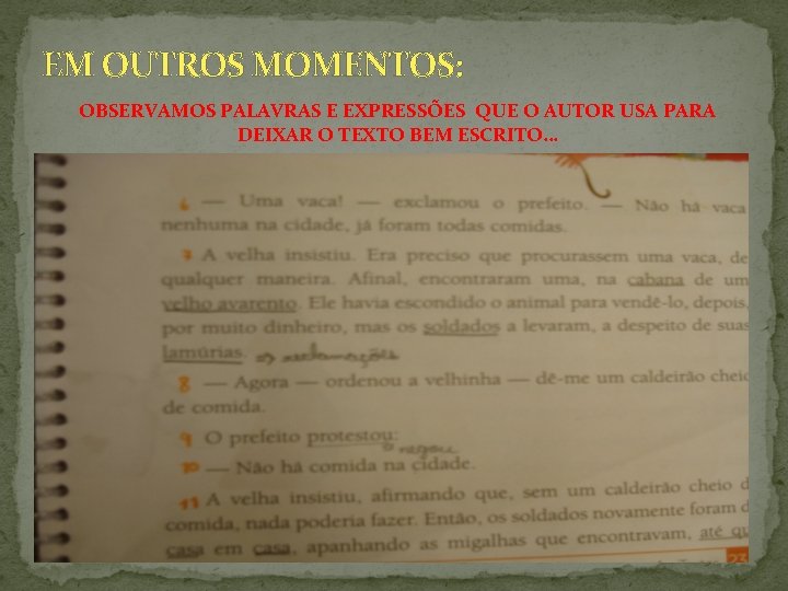 EM OUTROS MOMENTOS: OBSERVAMOS PALAVRAS E EXPRESSÕES QUE O AUTOR USA PARA DEIXAR O