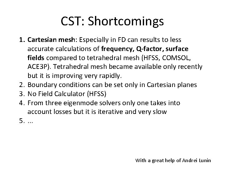 CST: Shortcomings 1. Cartesian mesh: Especially in FD can results to less accurate calculations