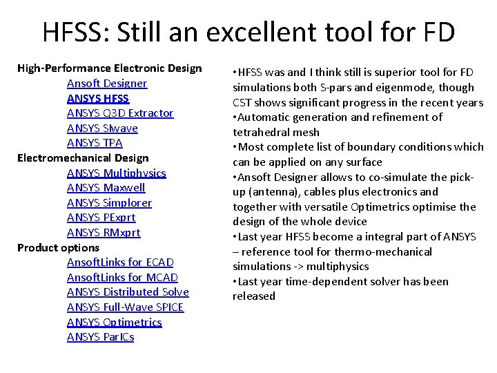 HFSS: Still an excellent tool for FD High-Performance Electronic Design Ansoft Designer ANSYS HFSS