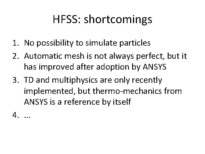 HFSS: shortcomings 1. No possibility to simulate particles 2. Automatic mesh is not always