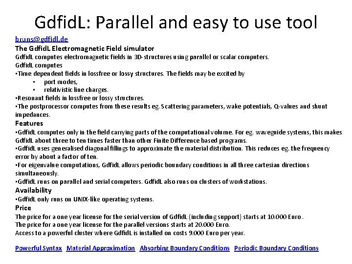 Gdfid. L: Parallel and easy to use tool bruns@gdfidl. de The Gdfid. L Electromagnetic