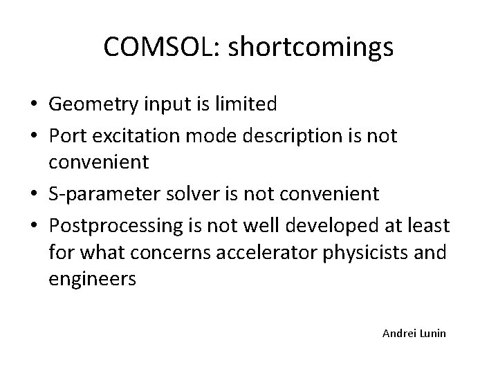 COMSOL: shortcomings • Geometry input is limited • Port excitation mode description is not