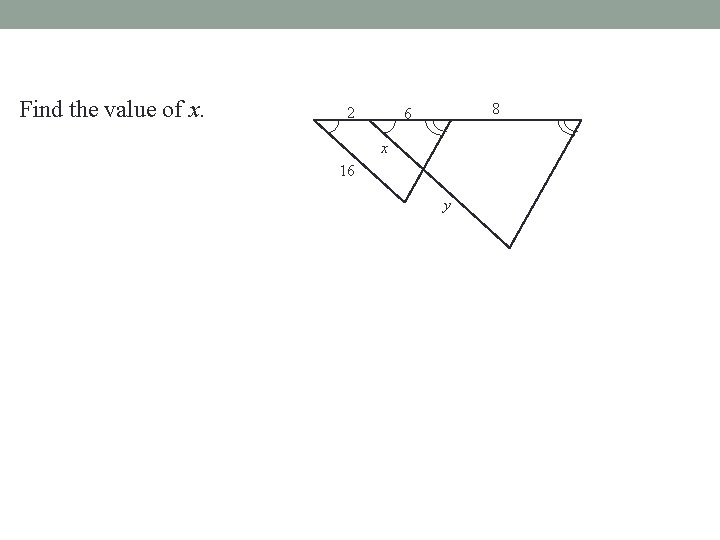 Find the value of x. 2 8 6 x 16 y 