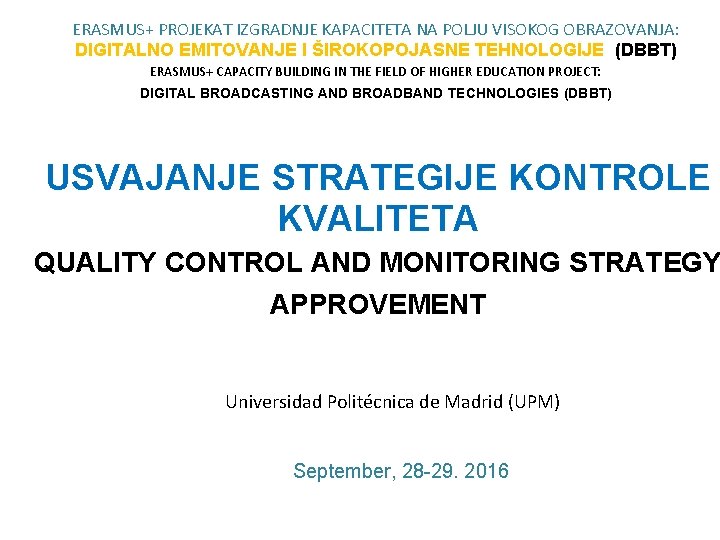 ERASMUS+ PROJEKAT IZGRADNJE KAPACITETA NA POLJU VISOKOG OBRAZOVANJA: DIGITALNO EMITOVANJE I ŠIROKOPOJASNE TEHNOLOGIJE (DBBT)