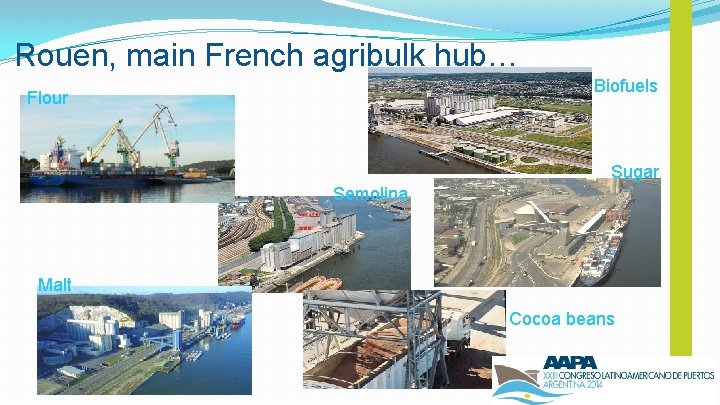 Rouen, main French agribulk hub… Biofuels Flour Sugar Semolina Malt Cocoa beans 
