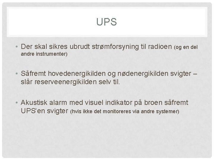 UPS • Der skal sikres ubrudt strømforsyning til radioen (og en del andre instrumenter)