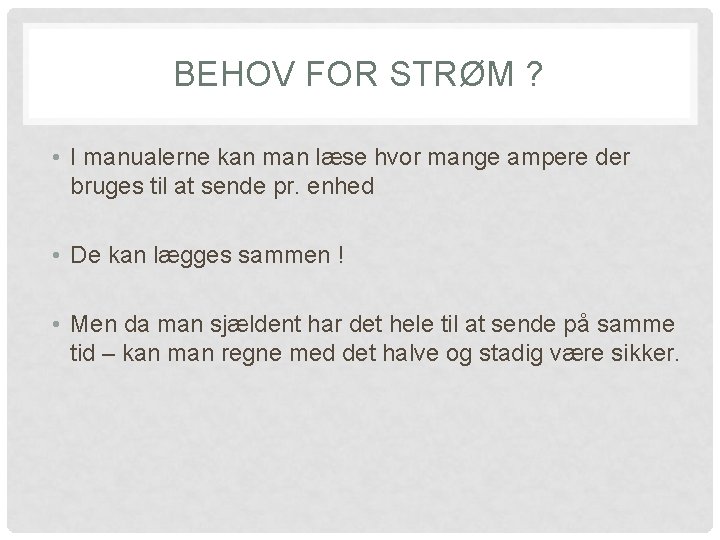 BEHOV FOR STRØM ? • I manualerne kan man læse hvor mange ampere der