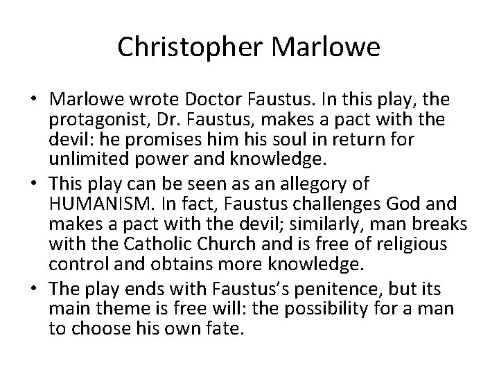 Christopher Marlowe • Marlowe wrote Doctor Faustus. In this play, the protagonist, Dr. Faustus,