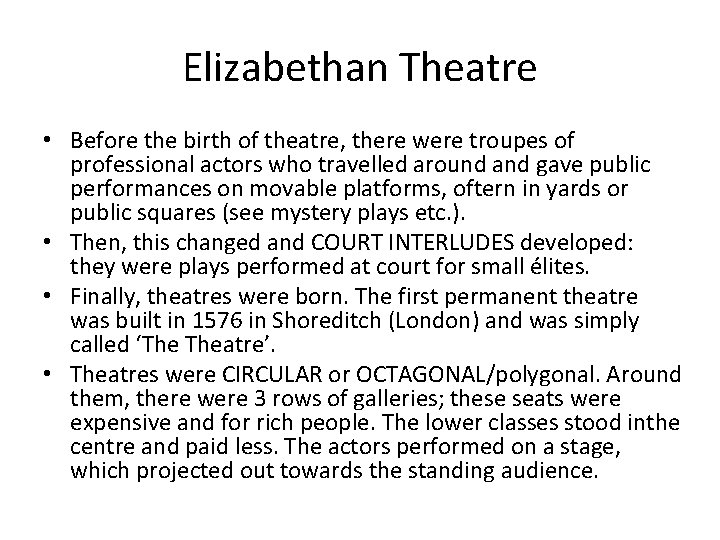 Elizabethan Theatre • Before the birth of theatre, there were troupes of professional actors