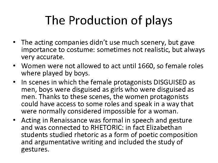 The Production of plays • The acting companies didn’t use much scenery, but gave