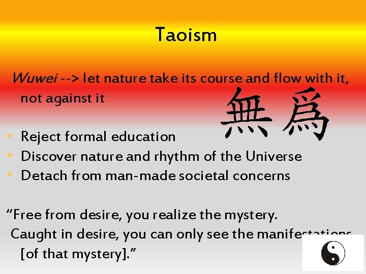 Taoism Wuwei --> let nature take its course and flow with it, not against
