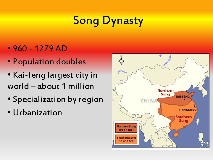 Song Dynasty • 960 - 1279 AD • Population doubles • Kai-feng largest city