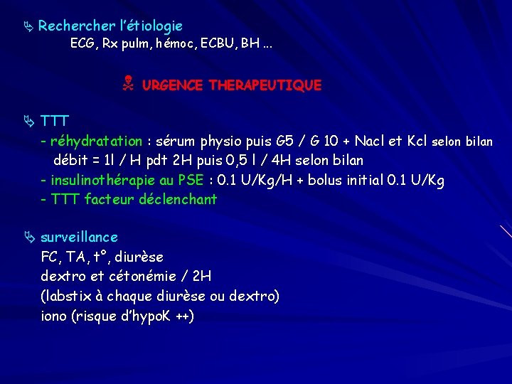  Recher l’étiologie ECG, Rx pulm, hémoc, ECBU, BH. . . URGENCE THERAPEUTIQUE TTT