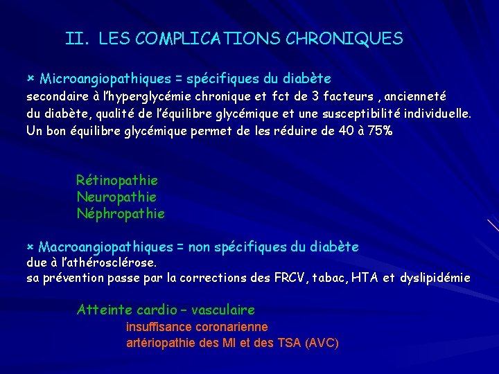 II. LES COMPLICATIONS CHRONIQUES Microangiopathiques = spécifiques du diabète secondaire à l’hyperglycémie chronique et