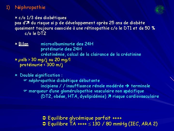 1) Néphropathie c/o 1/3 des diabétiques pas d’ du risque si p de développement