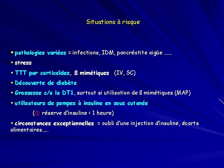 Situations à risque pathologies variées = infections, IDM, pancréatite aigûe …… stress TTT par